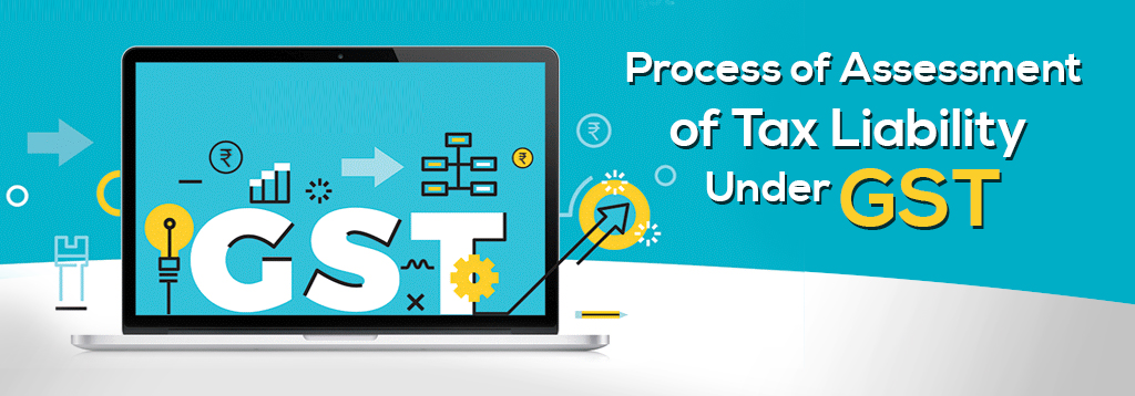 Assessment of Tax Under GST