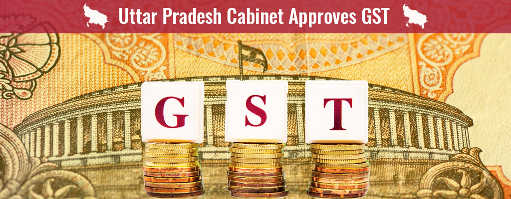 UP Cabinet Approves GST