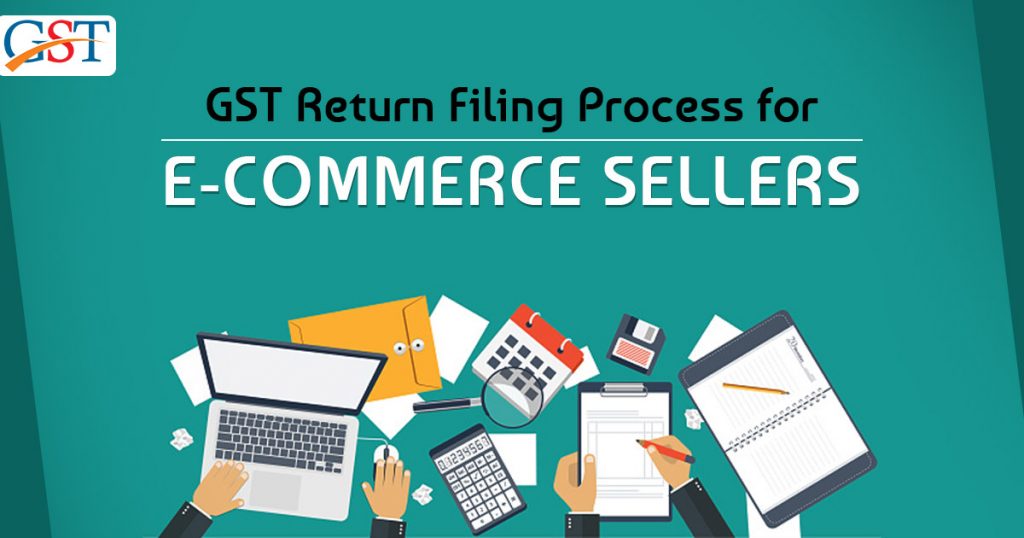 GST Return Filing Process for E-Commerce Sellers