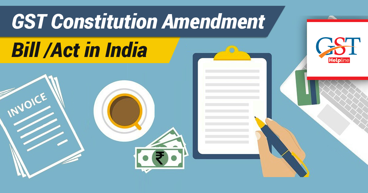 GST Constitution Amendment Bill/Act in India