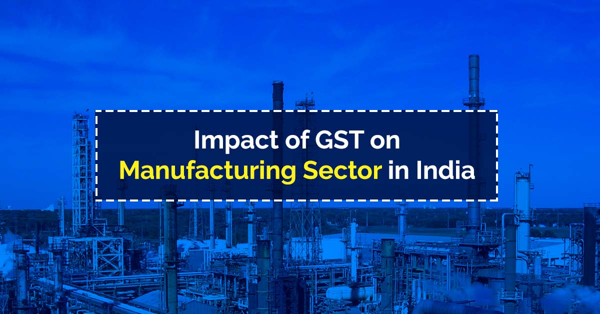 GST Impact on Manufacturing Sector