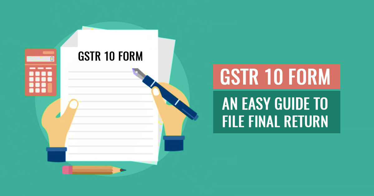 GSTR 10 Final Return Form