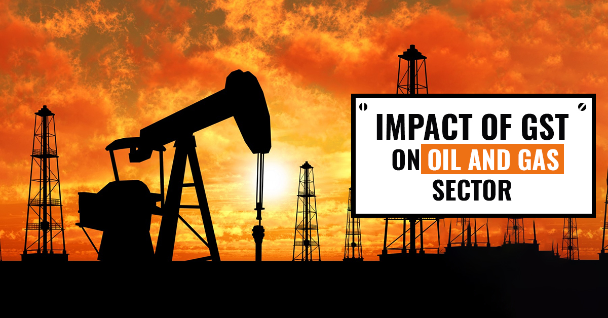 Impact of GST on Oil and Gas Sector