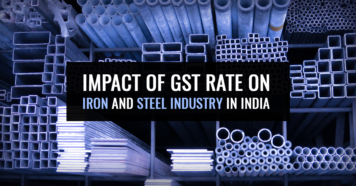 Impact of GST Rate on Iron and Steel Industry