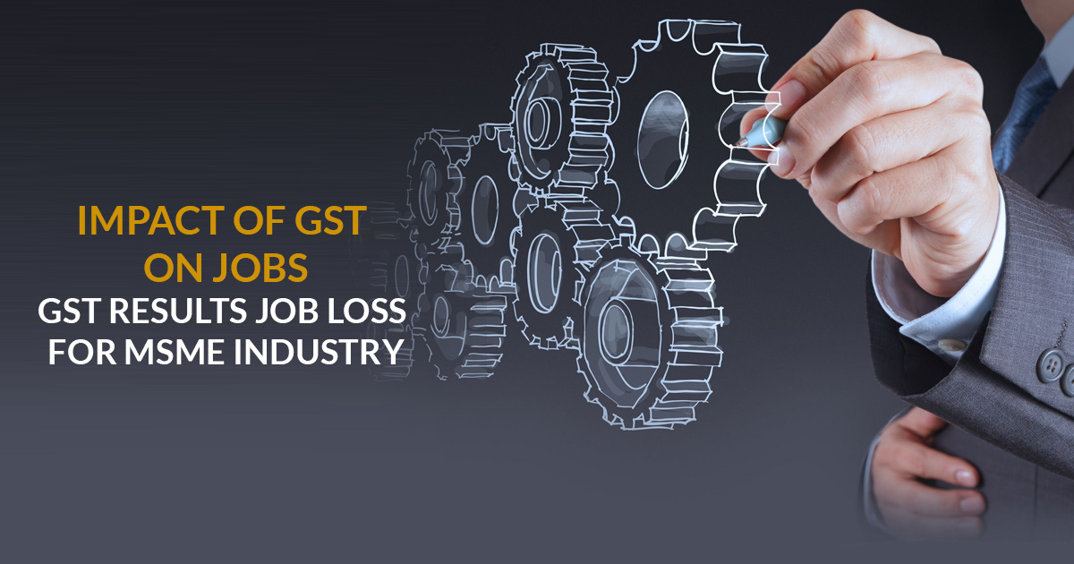 Impact-of-GST-on-Jobs-GST-Results-Job-Loss-For-MSME-Industry