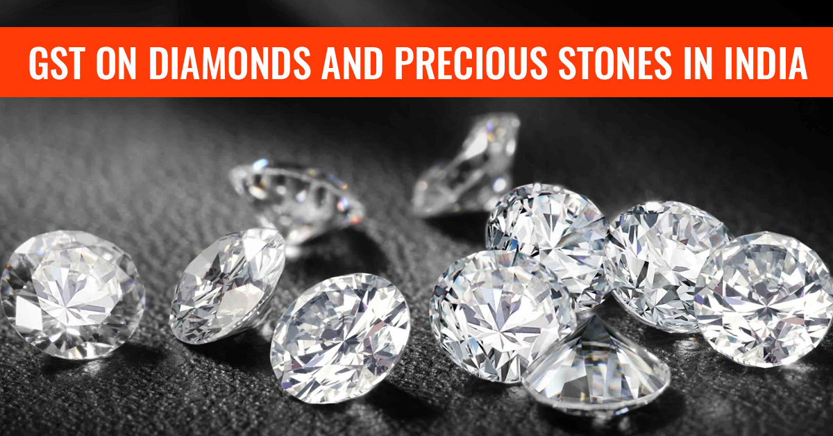 GST on Diamonds and Precious Stones
