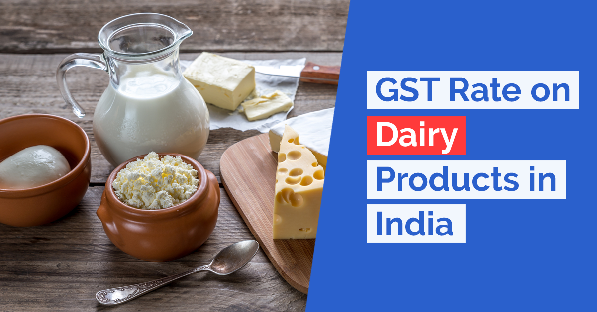 GST Rate on Dairy Products in India - Chapter 4 of HSN Code