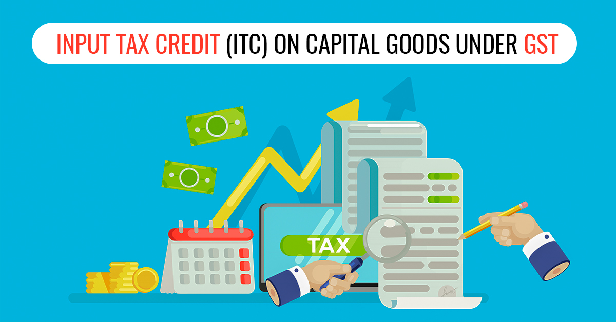 ITC on Capital Goods under GST